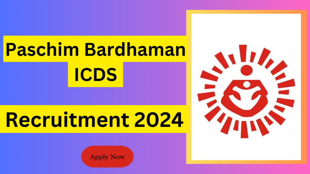 Paschim Bardhaman ICDS Recruitment 2024 