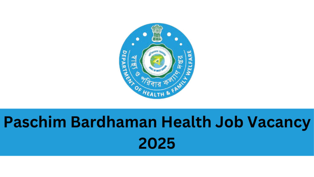 Paschim Bardhaman Health Job Vacancy 2025